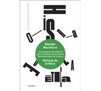 Historia de la ética: una perspectiva esencial para la lectura de los textos fundamentales de la ética (Nueva edición) | Alasdair Macintyre