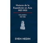 Historia de la Expedición en Asia 1927-1935: Volumen 1 (1927-1928)