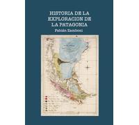 Historia de la Exploración de la Patagonia