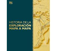 Historia de la exploración mapa a mapa/ Exploration Map by Map (Dk History Map by Map)