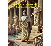 HISTORIA DE LA FILOSOFÍA 1. La filosofía antigua: 2º Bachillerato LOMLOE (LIBROS DE TEXTO Y CUADERNOS DE TRABAJO)