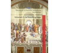 Historia de la Filosofía. Segundo de Bachillerato: Volumen 1. La filosofía griega.