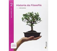 HISTORIA DE LA FILOSOFIA SERIE REFLEXIONA 2 BCH SABER FACER - 9788499727165