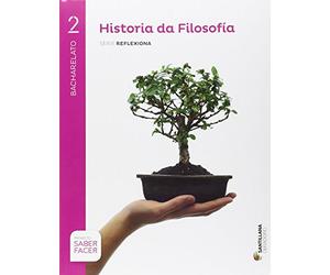 HISTORIA DE LA FILOSOFIA SERIE REFLEXIONA 2 BCH SABER FACER - 9788499727165