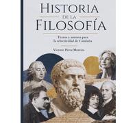 HISTORIA DE LA FILOSOFÍA: Textos y autores para la Selectividad de Cataluña - 2º de Bachillerato