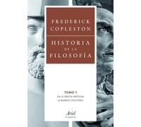 Historia de la filosofía. Volumen I: De la Grecia Antigua al mundo cristiano (Ariel Filosofía)