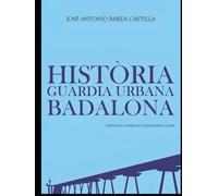 HISTÒRIA DE LA GUÀRDIA URBANA DE BADALONA