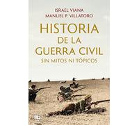 Historia de la Guerra Civil sin mitos ni tópicos (MAXI)