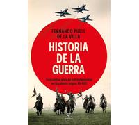 Historia de la guerra: Seiscientos años de enfrentamientos en Occidente (siglos XV-XXI) (Espasa Historia)