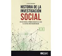 Historia de la investigación social. Un viaje desde la primera encuesta (S. XVII: Un viaje desde la primera encuesta (S. XVIII) a la actual investigación online (ESIC)