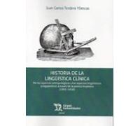 Historia De La Lingüística Clínica. De Los Aspectos Antropológicos A Los Aspectos Ligüísticos Y Logopédicos