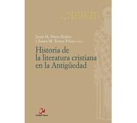 Historia de la literatura cristiana en la Antigüedad | Varios Autores , Jesús María Nieto Ibáñez, Juana María Torres Prieto