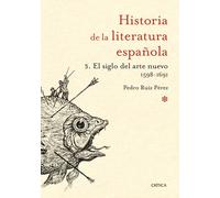 El siglo del arte nuevo 1598-1691: Historia de la literatura española 3