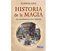Historia De La Magia: Sus procedimientos, ritos y misterios (SIN COLECCION)