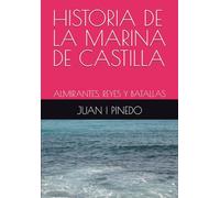 HISTORIA DE LA MARINA DE CASTILLA: ALMIRANTES, REYES Y BATALLAS