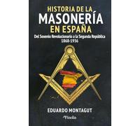 Historia de la masonería en España: Del Sexenio Revolucionario a la Segunda República (1868-1936) (Divulgación histórica)