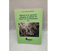 Historia de la oposición falangista al régimen de Franco en sus documentos
