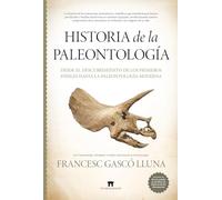 Historia de la paleontología; Desde el descubrimiento de los primeros fósiles hasta la paleontología moderna (Divulgación Científica)