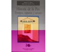Historia De La Paz: Tiempos Espacios Y Actores