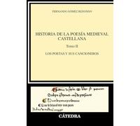 Historia de la poesía medieval castellana II: Los poetas y sus cancioneros (Crítica y estudios literarios - Historias de la literatura)