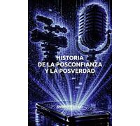 Historia de la posconfianza y la posverdad