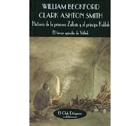Historia de la princesa Zulkaïs y el príncipe Kalilah: El tercer episodio de Vathek (El Club Diógenes)