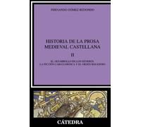 Historia de la prosa medieval castellana, II: El desarrollo de los géneros. La ficción caballeresca y el orden religioso: 2 (Crítica y estudios literarios)