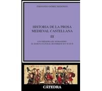 Historia de la prosa medieval castellana, III: Los orígenes del humanismo. El marco cultural de Enrique III y Juan II: 3 (Crítica y estudios literarios)
