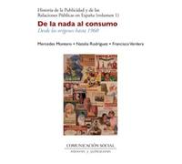 Historia de la publicidad y de las relaciones públicas en España. Vol. 1: De la nada al consumo. Desde los orígenes hasta 1960 | Francisco Verdera,