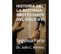 HISTORIA DE LA REFORMA PROTESTANTE DEL SIGLO XVI: Segunda Parte (Seminario Teológico Reformado)