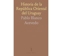 Historia de la República Oriental del Uruguay: Una visión documentada de hechos, fuentes y cambios en la interpretación histórica
