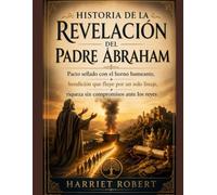 HISTORIA DE LA REVELACIÓN DEL PADRE ABRAHAM:: Pacto sellado con el horno humeante, bendición que fluye por un solo linaje, riqueza sin compromisos ante los reyes