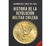 Historia de la Revolución Militar Chilena 4a Edición