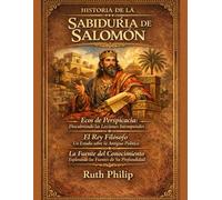 HISTORIA DE LA SABIDURÍA DE SALOMÓN:: Ecos de Perspicacia: Descubriendo las Lecciones Intemporales: El Rey Filósofo: Un Estudio sobre la Antigua Política La Fuente del Conocimiento: Explorando las Fue