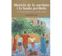 Historia De La Sardana I La Baula Perduda - De L'origen Desitjat A Un Origen Raonat