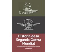 Historia de la Segunda Guerra Mundial: El conflicto global que moldeó el mundo moderno