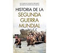 Historia de la Segunda Guerra Mundial: Las claves del conflicto que marcó un punto de inflexión en el siglo XX