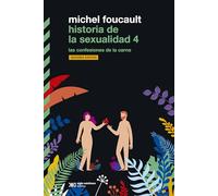 Historia de la sexualidad IV. Las confesiones de la carne (Biblioteca clásica de Siglo Veintiuno)