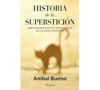 Historia de la superstición: Orígenes biológicos y psicológicos de las creencias (Divulgación histórica)
