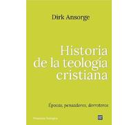 Historia de la teología cristiana: Épocas, pensadores, derroteros: 301 (Presencia Teologica)