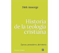 Historia de la teología cristiana: Épocas, pensadores, derroteros: 301 (Presencia Teologica)