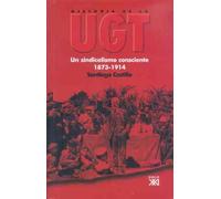 Historia de la UGT. Vol. 1: Un sindicalismo consciente, 1873-1914