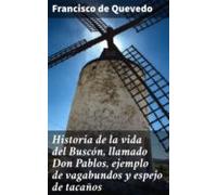 Historia De La Vida Del Buscón Llamado Don Pablos Ejemplo De Vagabundo