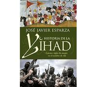 Historia de la Yihad: Catorce siglos de sangre en el nombre de Alá (Bolsillo)