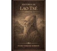 Historia de Lao Tsé Breve (Historia de Grandes Personajes Breve)