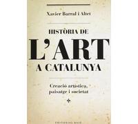 Història De l'Art A Catalunya. Creació Artística, Paisatge I Societat: 102 (Base Històrica)