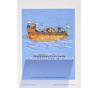 Historia de las Atarazanas de Sevilla (Historia. Otras Publicaciones)