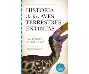 HISTORIA DE LAS AVES TERRESTRES EXTENDIDAS: Auge y caída de los gigantes alados (Divulgación Científica)