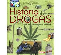 Historia de las drogas – Desde la prehistoria a la actualidad – Atlas Ilustrado