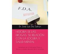 HISTORIA DE LAS DROGAS: SU RELACIÓN CON LA LOCURA Y SALUD MENTAL: Genealogía de la Embriaguez, Éxtasis y Extravío y estados alterados de la conciencia.